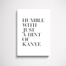 Humble with just a hint of Kanye wall art print Wall Art Print - Yorkelee Prints Australia